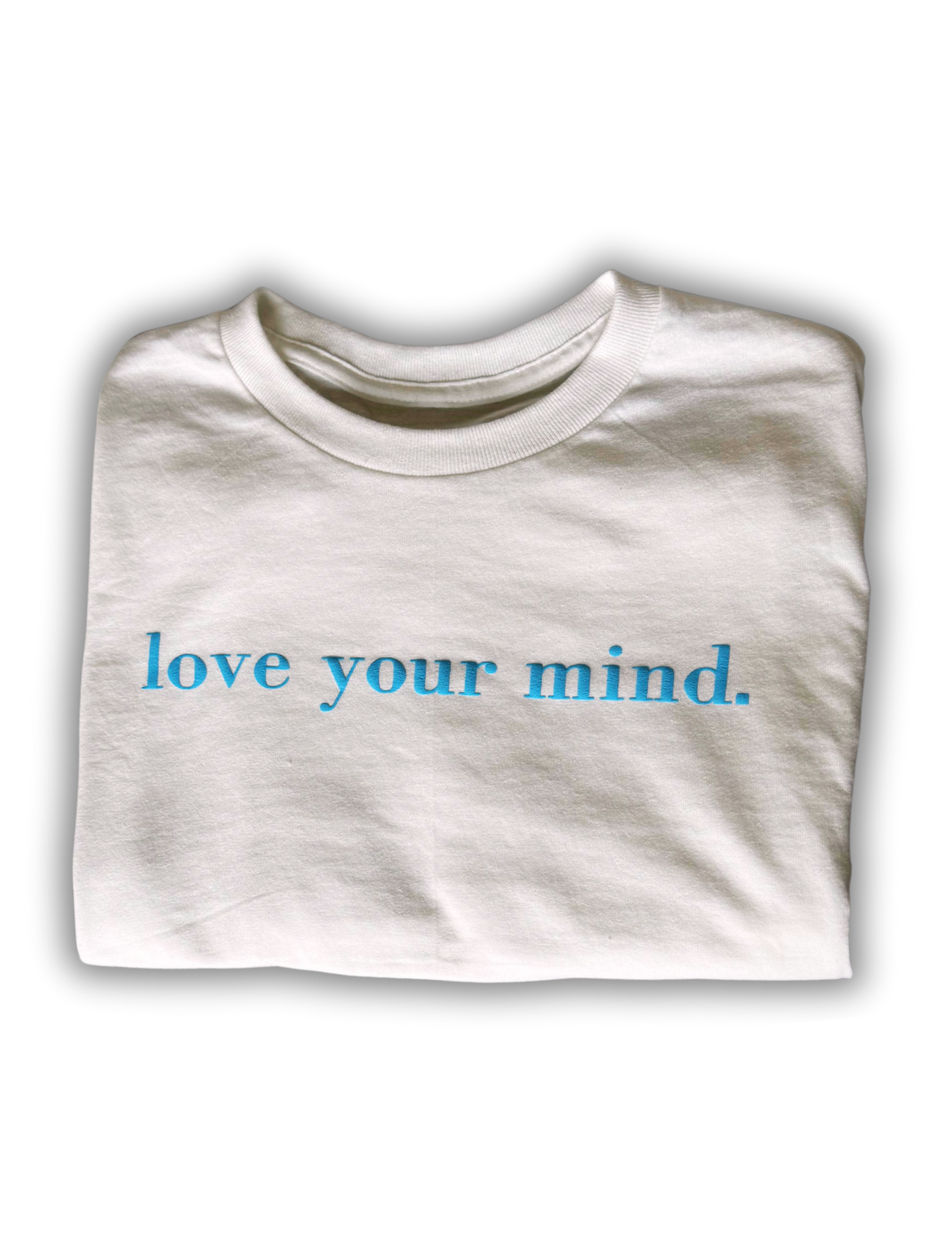 love your mind. T-Shirt