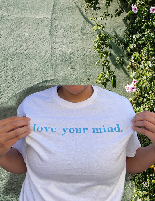 love your mind. T-Shirt