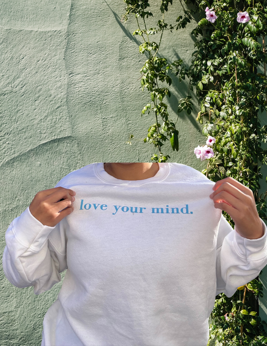 love your mind. Crew Neck Sweatshirt